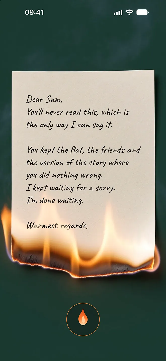 The burn screen: a handwritten letter on cream paper, its lower edge on fire, above a round flame control. It reads: "Dear Sam, You'll never read this, which is the only way I can say it. You kept the flat, the friends and the version of the story where you did nothing wrong. I kept waiting for a sorry. I'm done waiting. Warmest regards,"